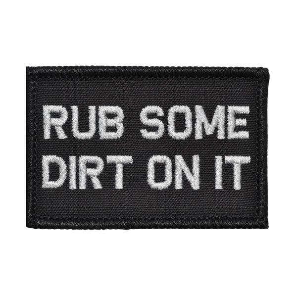 Rub Some Dirt On It Patch - Black, Embroidered patch, USA Tactical Patches, Hook fastener backing, Made in the USA, 2" x 3" sized for our tactical/operator caps.