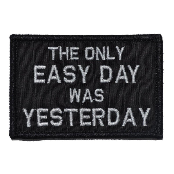 The Only Easy Day Was Yesterday Patch - Black/White.