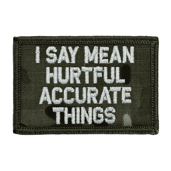 Embroidered Patch with text 'I say mean hurtful accurate things' on a multicam camo background. Hook backing