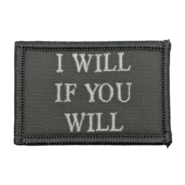 Grey patch with white text 'I WILL IF YOU WILL' on a grey background