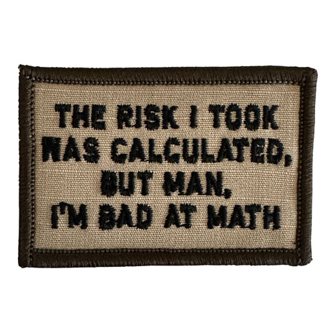 The Risk I Took Was Calculated, But Man, I'm Bad At Math Patch - Desert Tan , USA Tactical Patches, Hook fastener backing, Made in the USA, 2" x 3" sized for our tactical/operator caps.