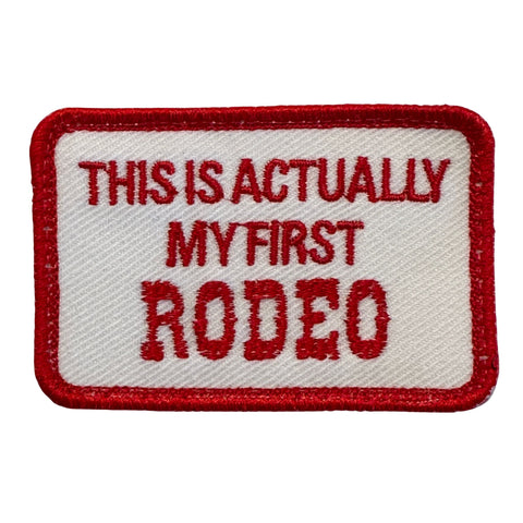 This Is Actually My First Rodeo Patch| Color: Red-White, Embroidered Patch with Hook fastener backing, Made in the USA, 2" x 3" sized for our tactical/operator caps