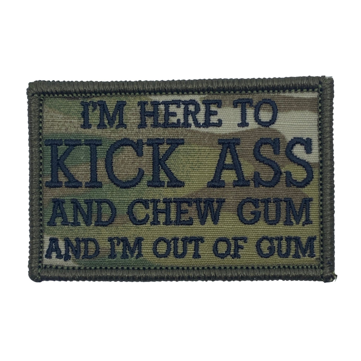 I'm Here to Kick Ass and Chew Gum and I'm Out of Gum Patch - MultiCam ...