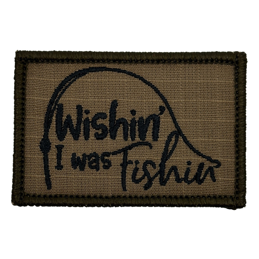 Wishin' I was Fishin Patch - Coyote Brown  Embroidered patch  Hook fastener backing  Made in the USA  2" x 3" sized for our tactical/operator caps